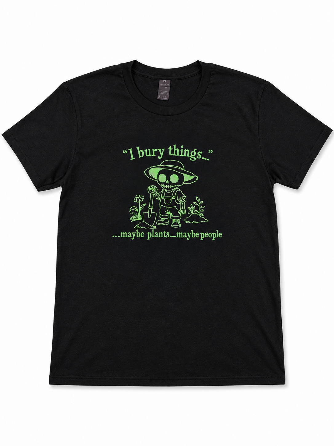 Bury Things… Maybe Plants… Maybe People Tee 🌱